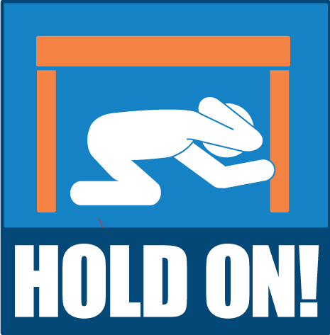 Hold on during an Earthquake: If you’re under shelter, hold 