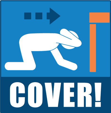 Cover DROP in an Earthquake: With one arm and hand, cover yo